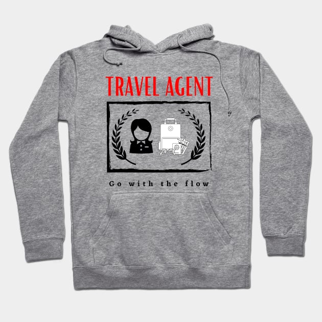 Travel Agent Go With the Flow funny motivational design Hoodie by Digital Mag Store